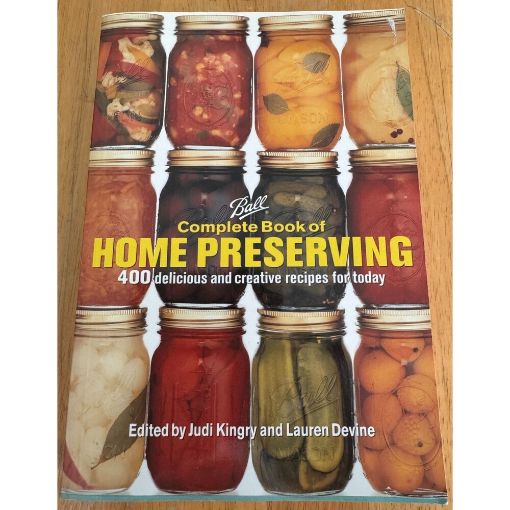 Ball Complete Book of Home Preserving: 400 Delicious and Creative Recipes fo...